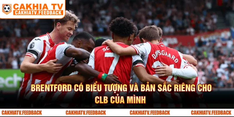 Brentford có biểu tượng và bản sắc riêng cho CLB của mình