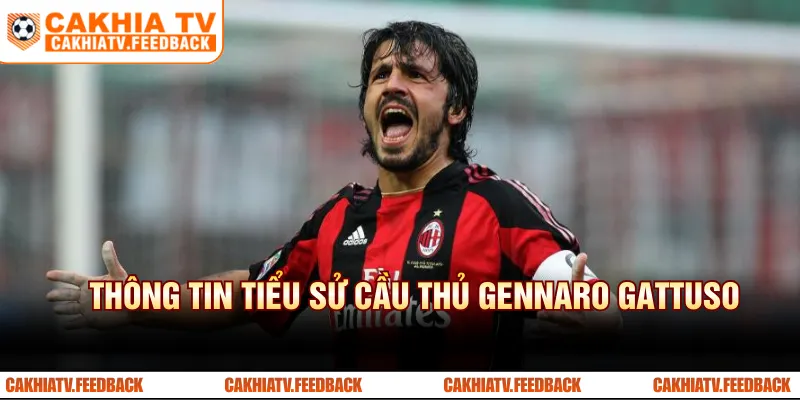 Thông tin tiểu sử cầu thủ Gennaro Gattuso